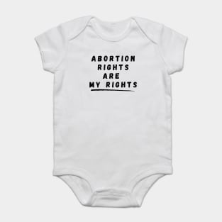 Abortion Rights Are My Rights – Black Baby Bodysuit